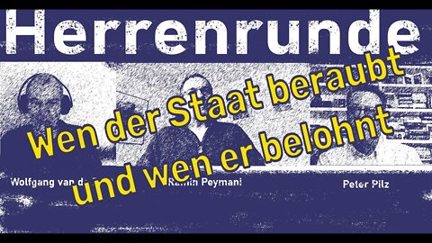 Herrenrunde #22: Wen der Staat beraubt und wen er belohnt