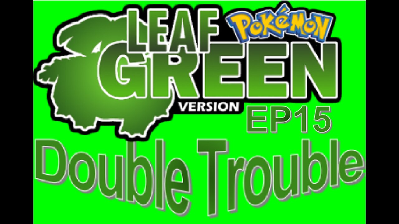 PROJECT: Double Trouble EP15 Pokémon Nuzlocke