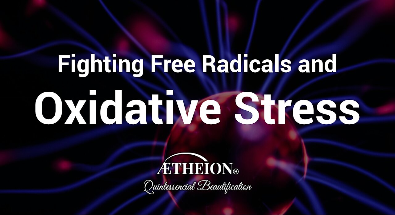 Fighting FREE RADICALS and OXIDATIVE STRESS | Our Science Series V2 | AETHEION