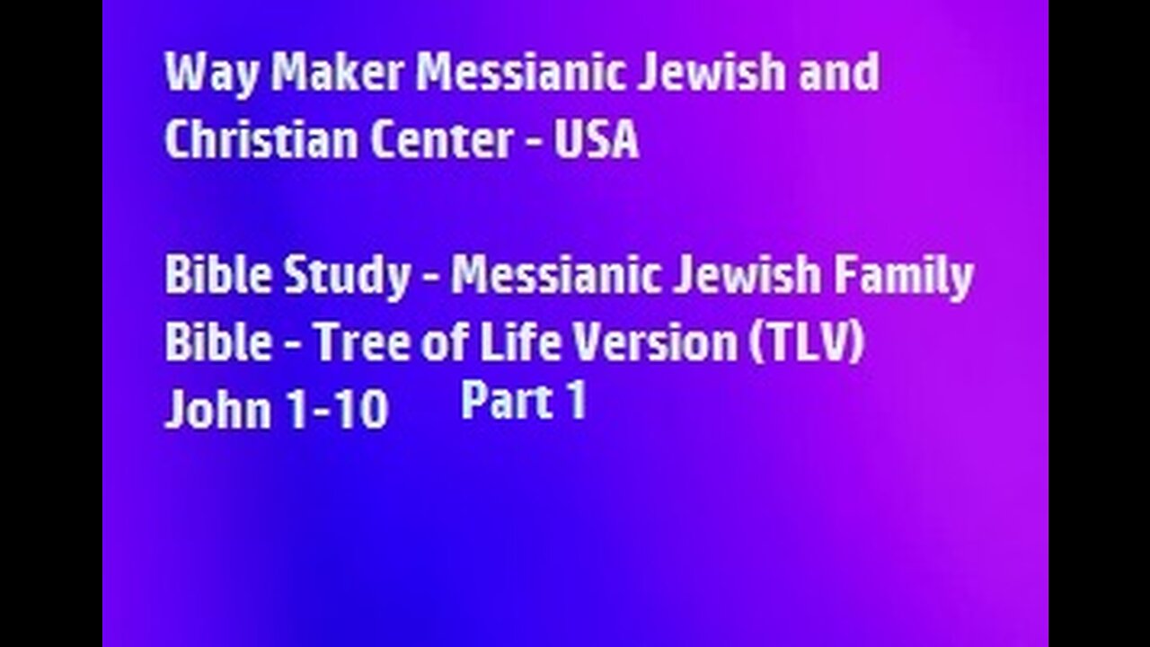 Bible Study - Messianic Jewish Family Bible - TLV - John 1- 10 - Part 1