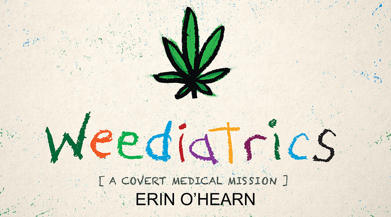 WEEDIATRICS | ERIN O’HEARN [medical cannabis documentary]