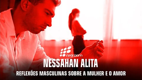 NESSAHAN ALITA - REFLEXÕES MASCULINAS SOBRE A MULHER E O AMOR (AUDIOBOOK)