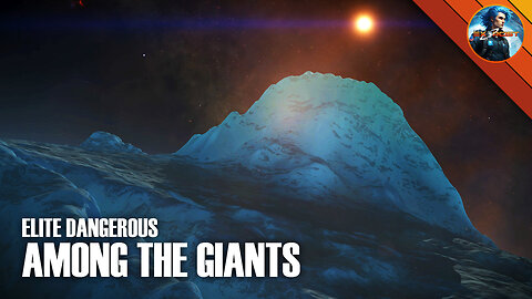 ELITE DANGEROUS - Among the Giants