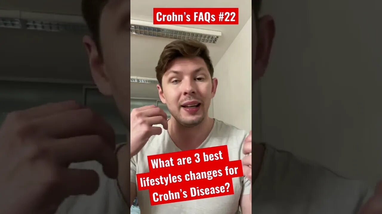 Crohn’s FAQs #22: What are the 3 best lifestyle changes for Crohn’s Disease?