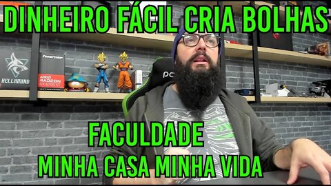 Dinheiro fácil cria bolhas - Minha Casa Minha Vida E Faculdade
