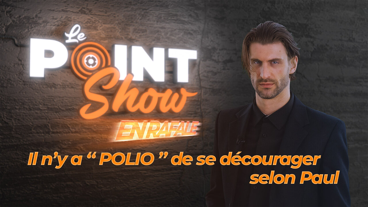 Il n'y a "polio" de se décourager | Le Point Show En Rafale