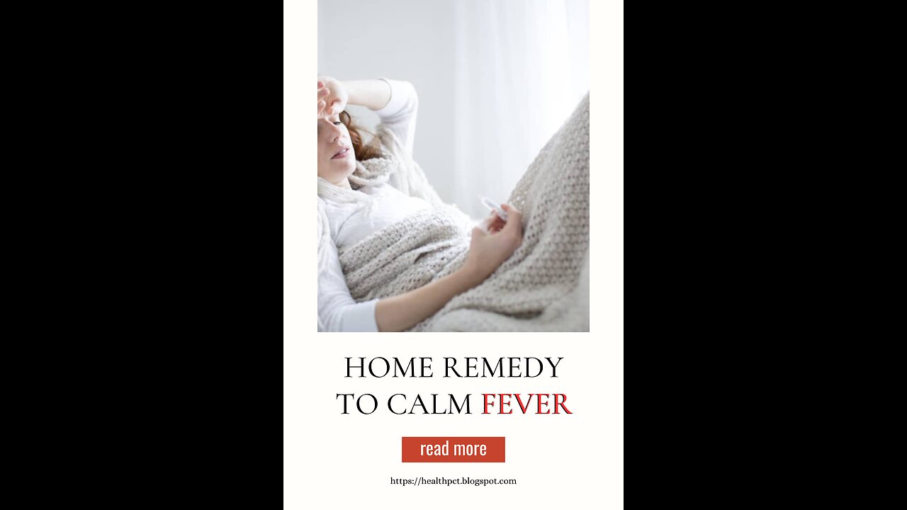 HOME REMEDY TO CALM HIGH FEVER