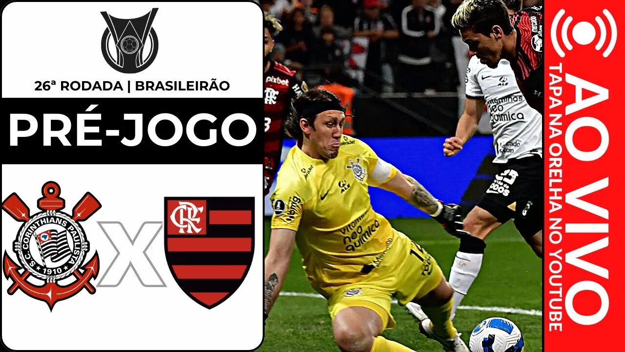 PRÉ-JOGO: CORINTHIANS X FLAMENGO - BRASILEIRÃO | ESCALAÇÃO | NOTÍCIAS | SAIBA TUDO SOBRE O CONFRONTO