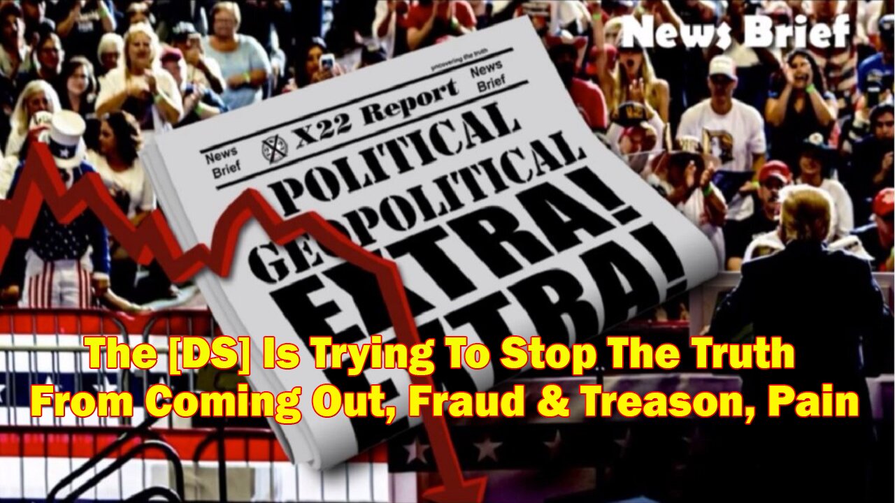X22 Report - Ep. 3015f: The [DS] Is Trying To Stop The Truth From Coming Out, Fraud & Treason, Pain