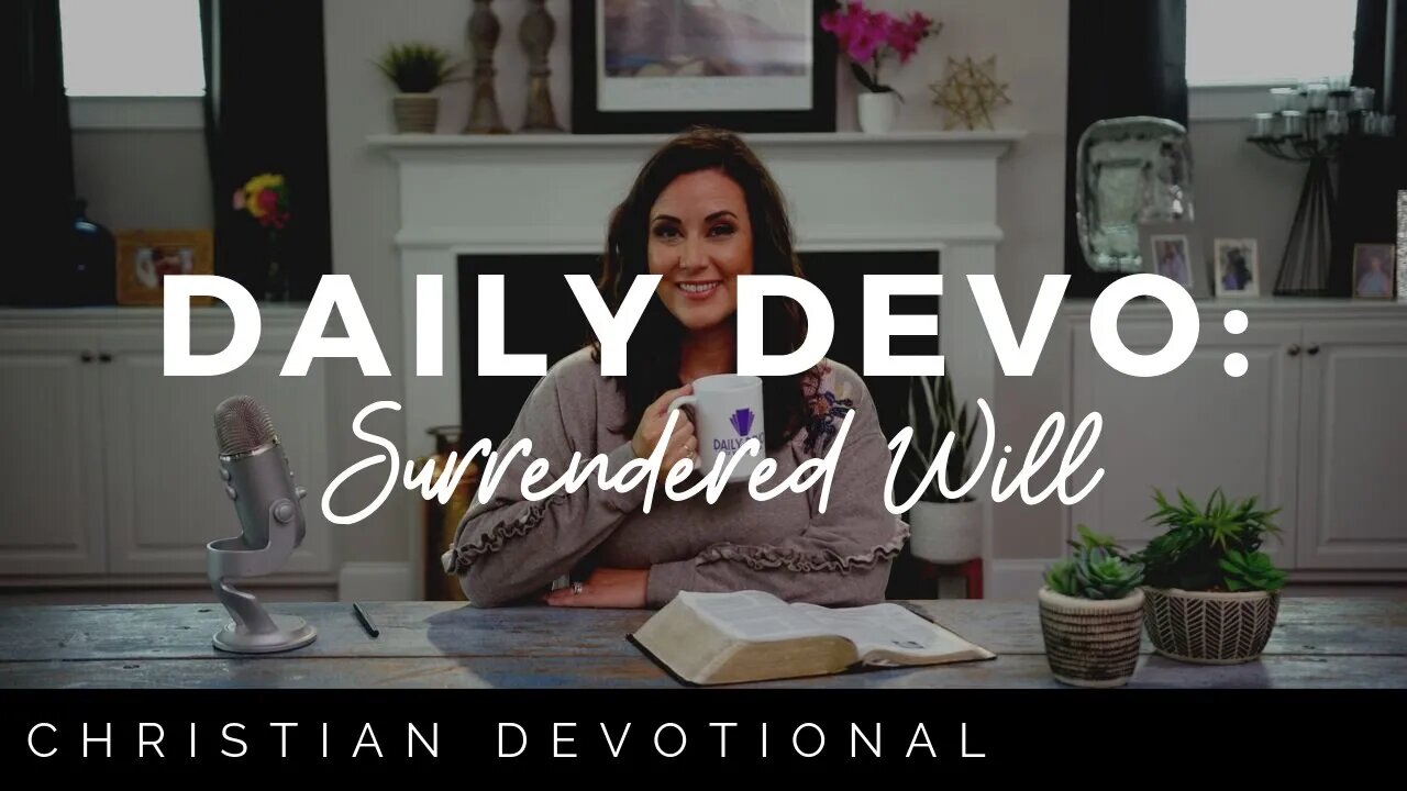 SURRENDERED WILL | CHRISTIAN DEVOTIONALS