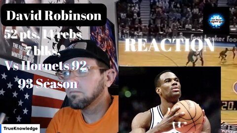 David Robinson 52 pmts, 14 rebs, 7 blcks, VS Hornets in 92-93 NBA Season- REACTION!!!!