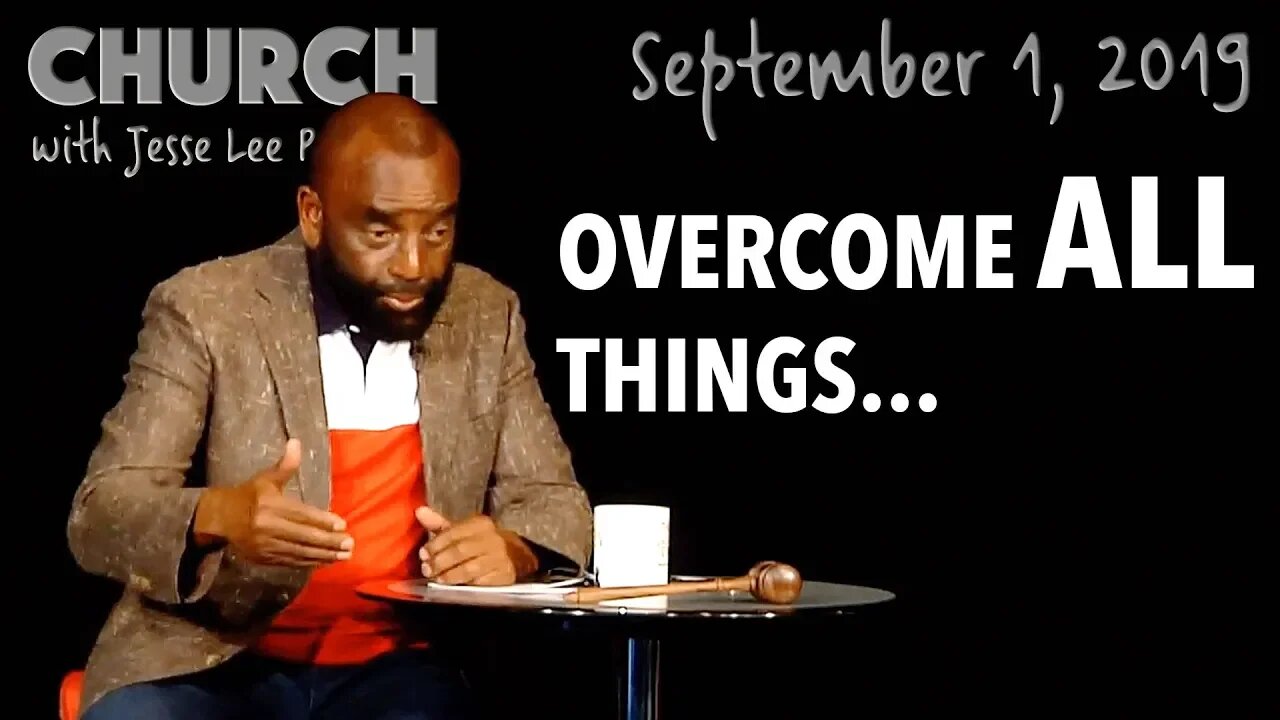 You Can Overcome All Things If You Forgive (Church, Sep 1, 2019)