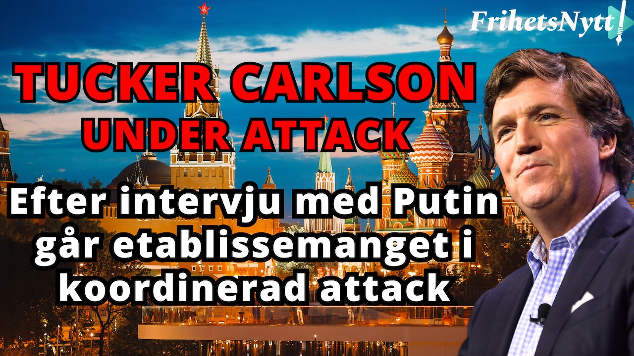Gammelmedierna går till attack mot Tucker Carlson för hans intervju med Vladimir Putin