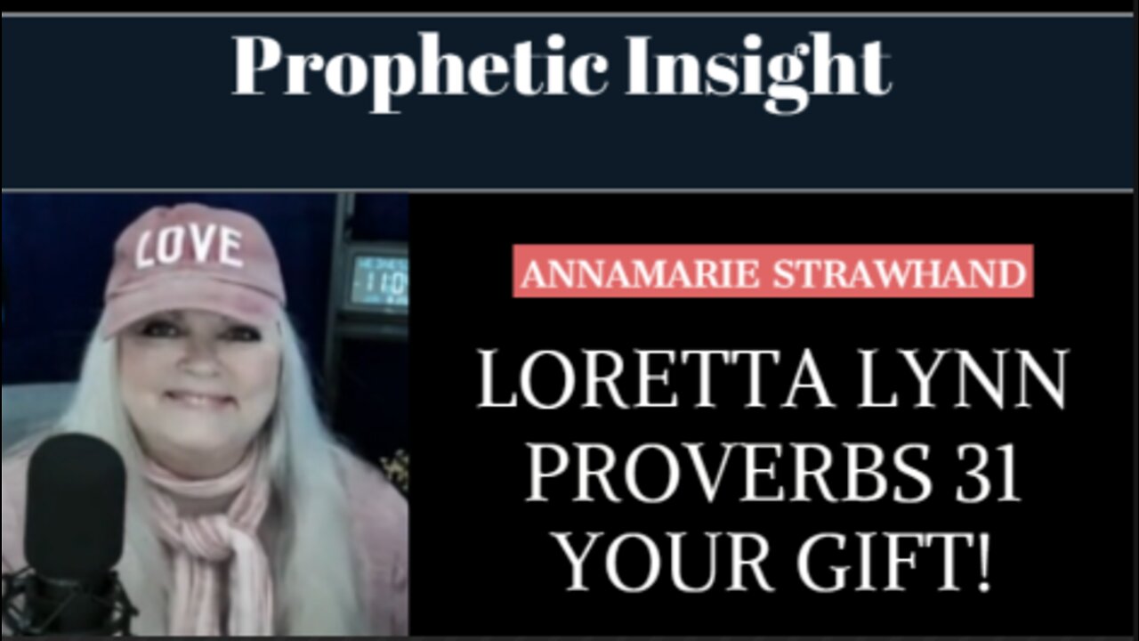 Prophetic Insight: Loretta Lynn - Proverbs 31 - Your Gift! 10/05/2022