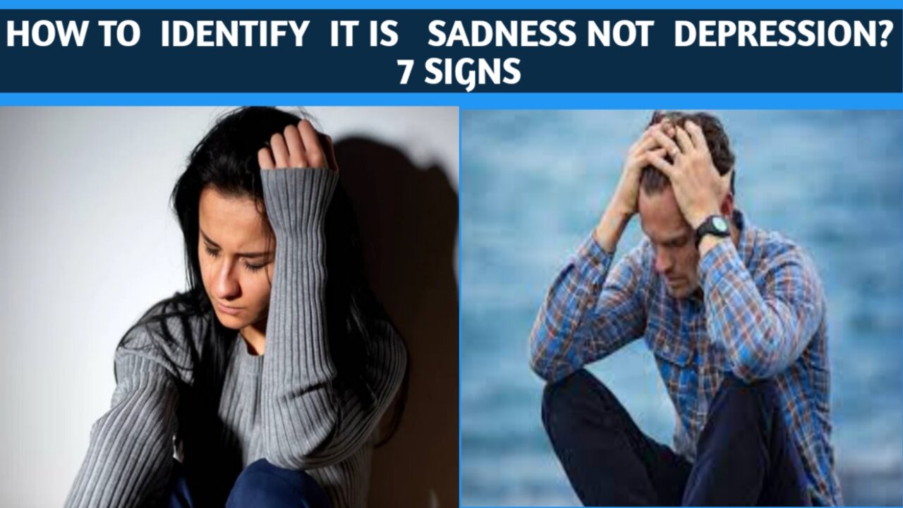 how to identify it is sadness not depression? 7 tips