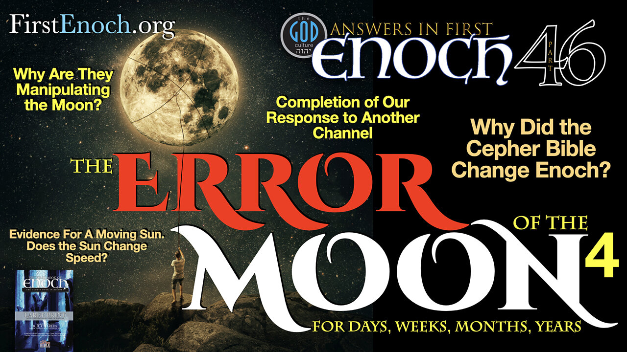 The Error of the Moon for Days, Weeks, Months and Years. Part 4. Answers In First Enoch Part 46