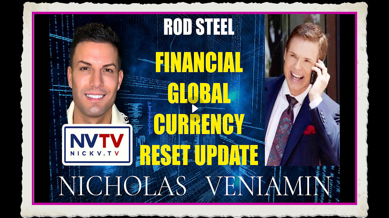 Rod Steel Discusses Financial Global Currency Reset Update with Nicholas Veniamin