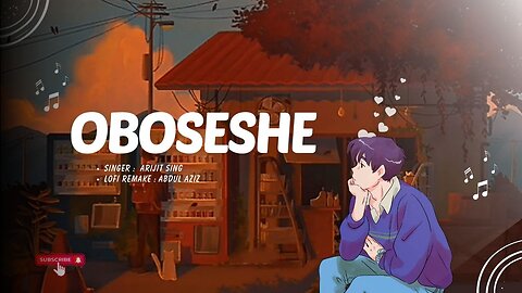 Lyrical- Oboseshe (অবশেষে) Arijit Singh Lofi remake video aziz #oboseshe #kishmish #arijit #অবশেষে