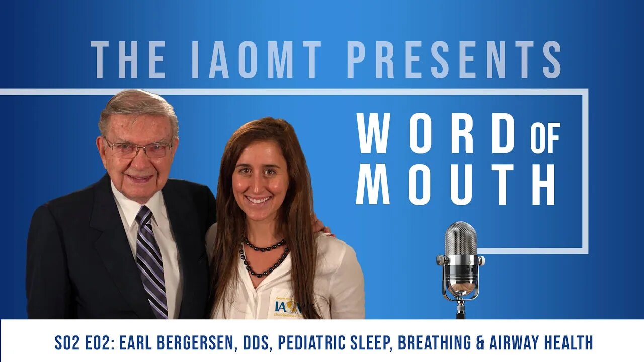 Word of Mouth S02 E02: Earl Bergersen, DDS a pioneer in pediatric sleep, breathing & airway health