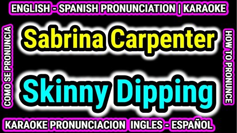 Sabrina Carpenter | Skinny Dipping | Como hablar cantar con pronunciacion en ingles nativo español