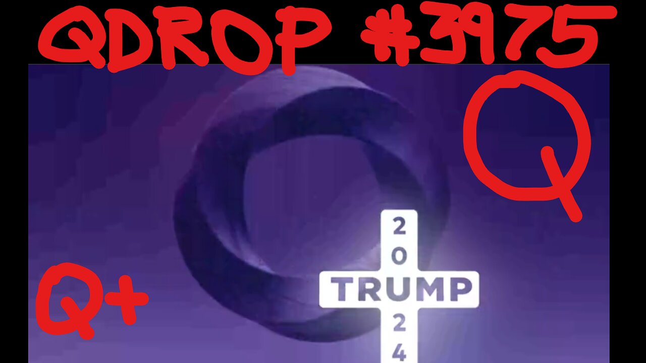 Q, Q+ Q_DROP #3975. - Trump 2024