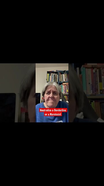 Neutralize A Borderline or Narcissist
