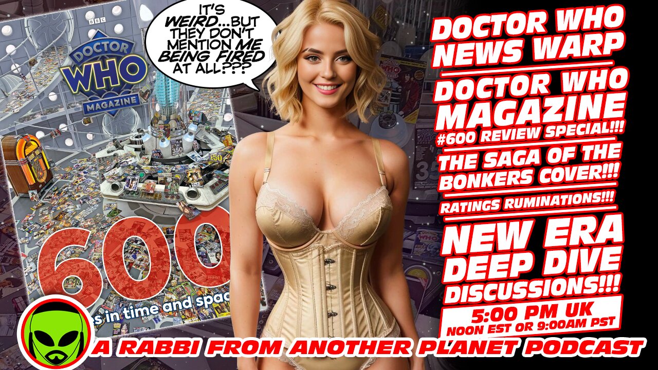 Doctor Who News Warp: DWM 600 Review special!! The Bonkers Cover!!! Ratings!!! New Era Discussions!!