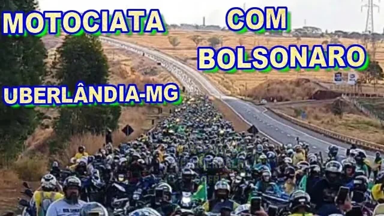 MOTOCIATA EM UBERLÂNDIA-MG COM BOLSONARO E MULTIDÃO.