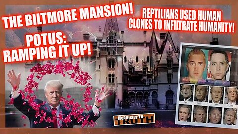 New McAllistertv: REPTILIAN CLONE TAKE-OVER! BILTMORE MANSION HIDDEN HISTORY! POTUS RALLY NOTES!