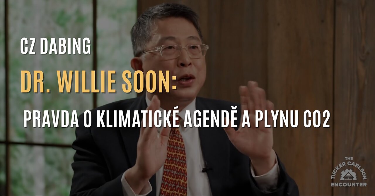 Dr. Willie Soon: „CO2 je plyn života. Nezpůsobuje změny klimatu a globální oteplování” (CZ DABING)