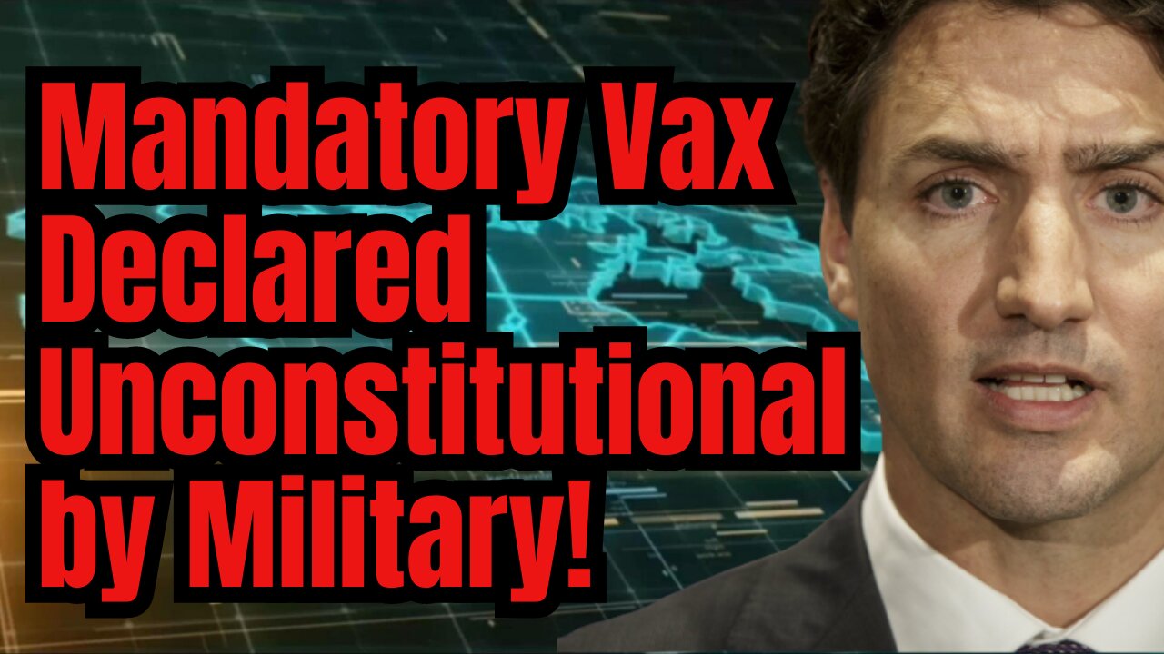 Canadian Military Says Mandatory Vax UNCONSTITUTIONAL!