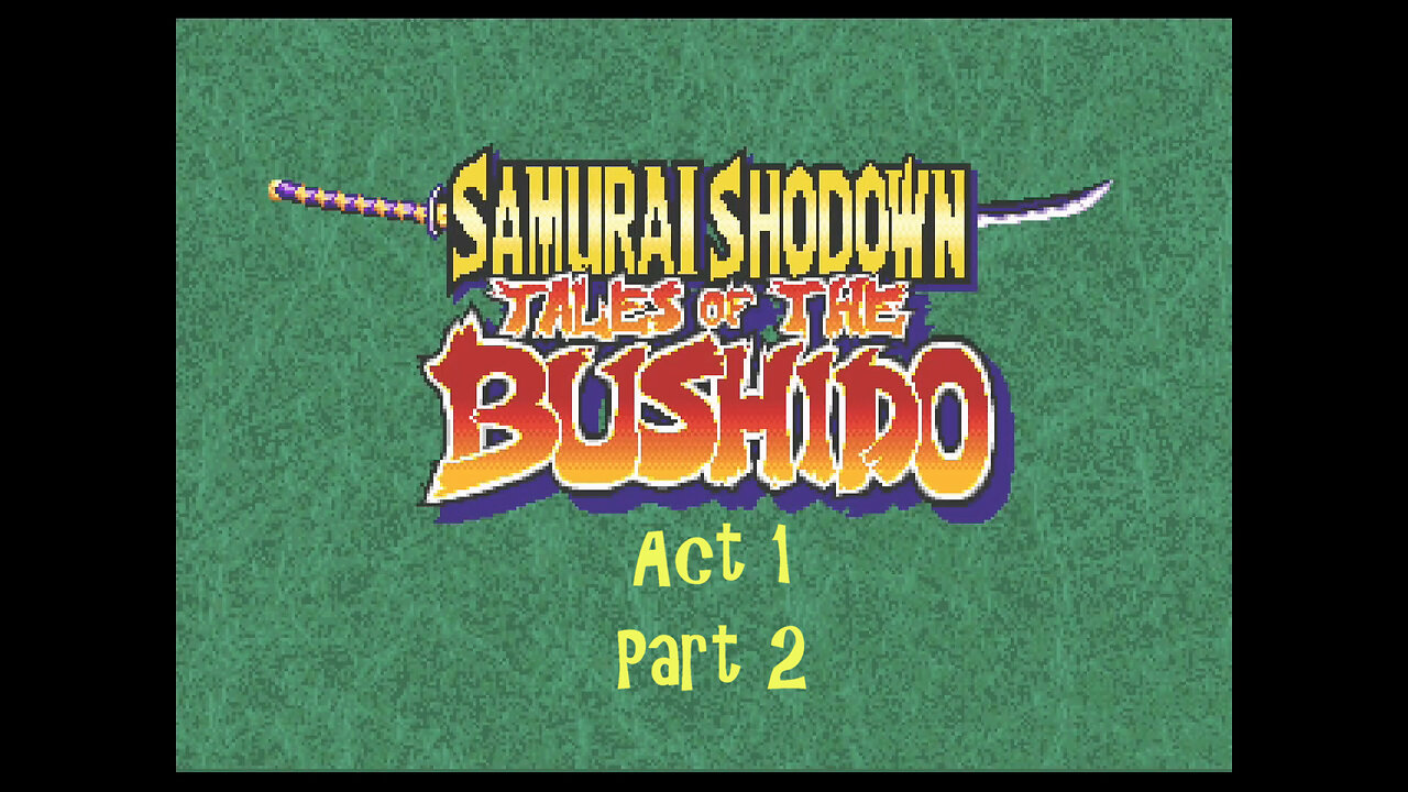 Samurai Spirits RPG act 1 part 2 (neogeo)