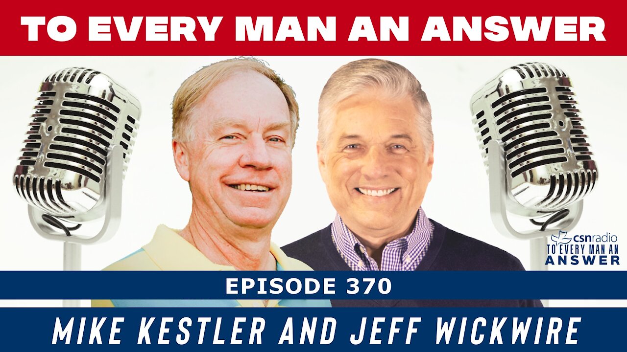 Episode 370 - Jeff Wickwire and Mike Kestler on To Every Man An Answer