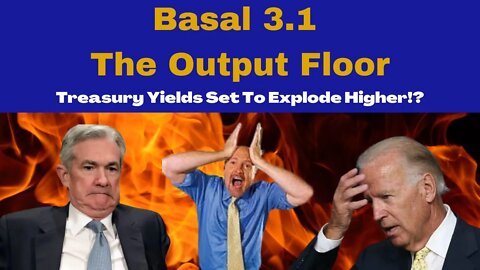 Basal 3.1 Output Floor - Treasury Yields Set To Explode Higher | Recession, Yields, Stocks & Bitcoin