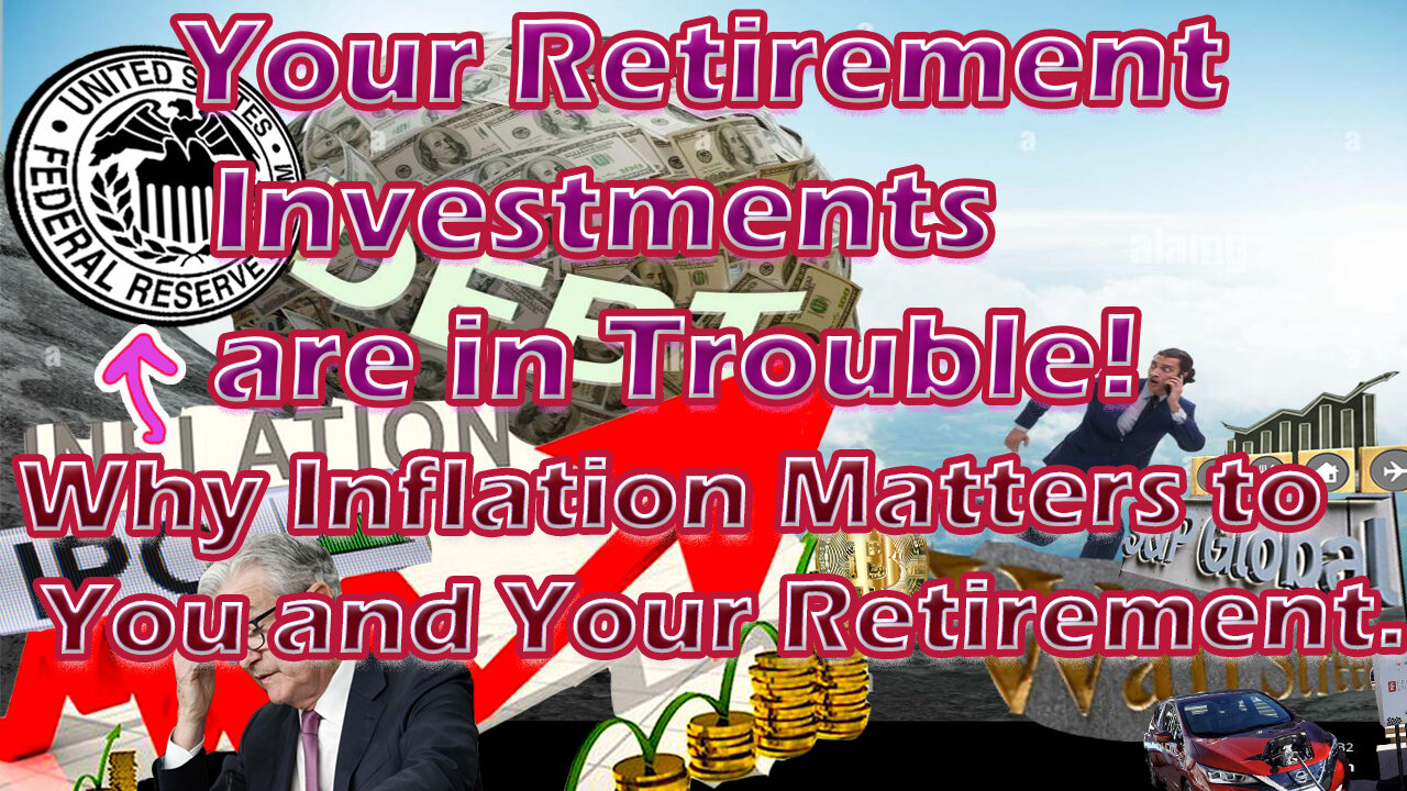 Your Retirement Investments are in Trouble! Why Inflation Matters to You and Your Retirement