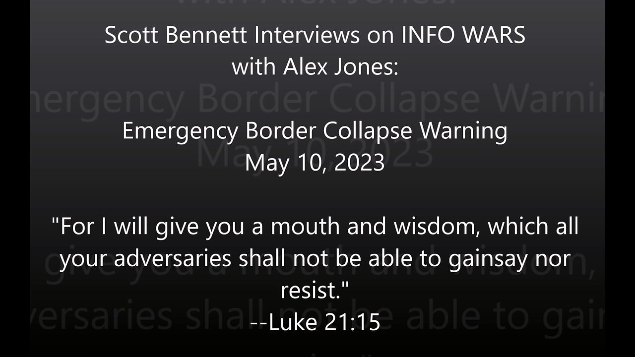 2023-05-10 Scott Bennett on INFO WARS with Alex Jones: Emergency Border Collapse Warning