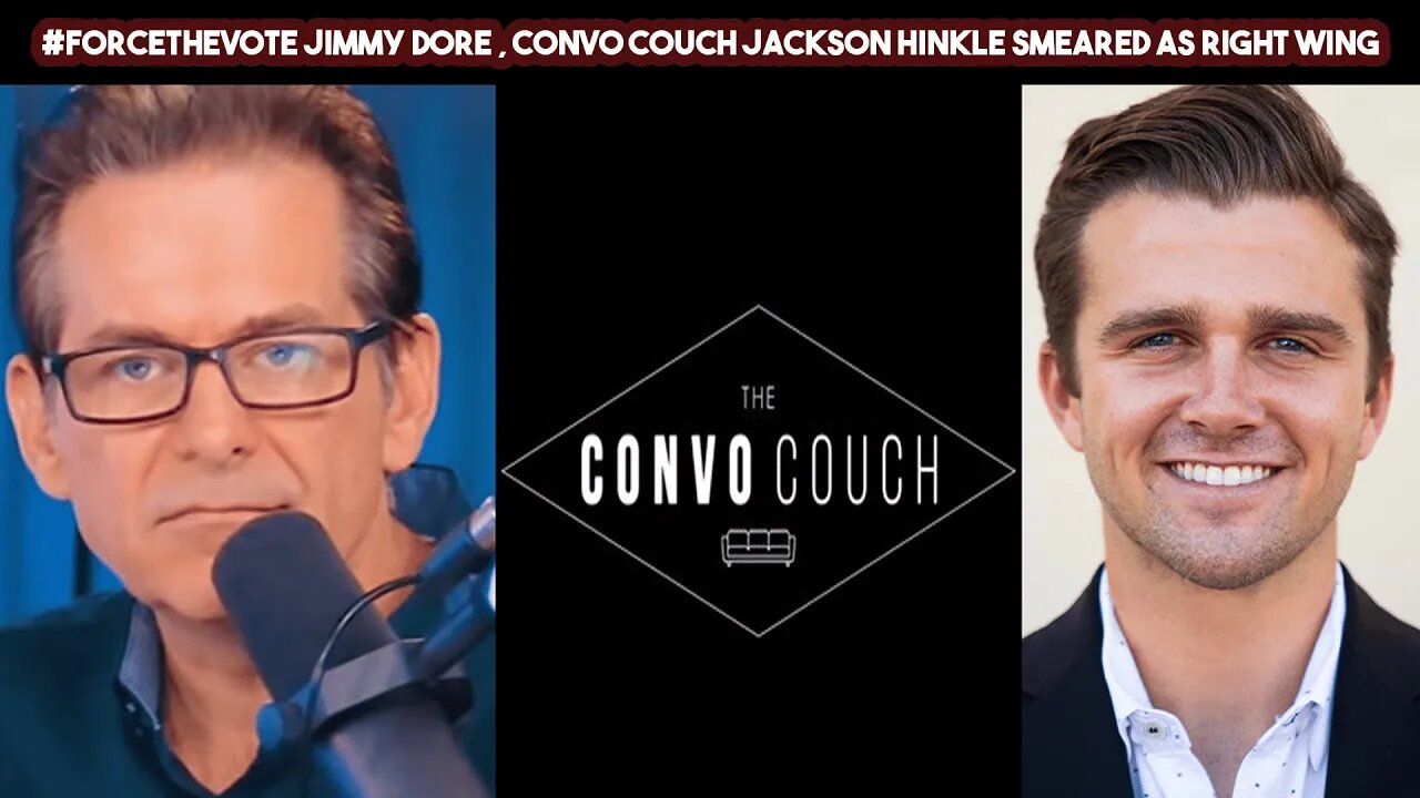 #ForceTheVote Jimmy Dore , Convo Couch Jackson Hinkle Smeared As Right Wing