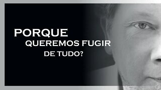 QUEREMOS FUGIR DO FIM DE TUDO, ECKHART TOLLE, MOTIVAÇÃO MESTRE