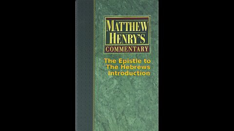 Matthew Henry's Commentary on the Whole Bible. Audio by Irv Risch. Hebrews Introduction