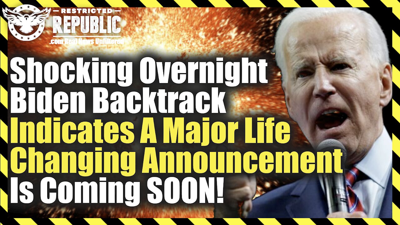 Stunning Overnight Biden Backtrack Indicates A Major Life Changing Announcement Is Coming!