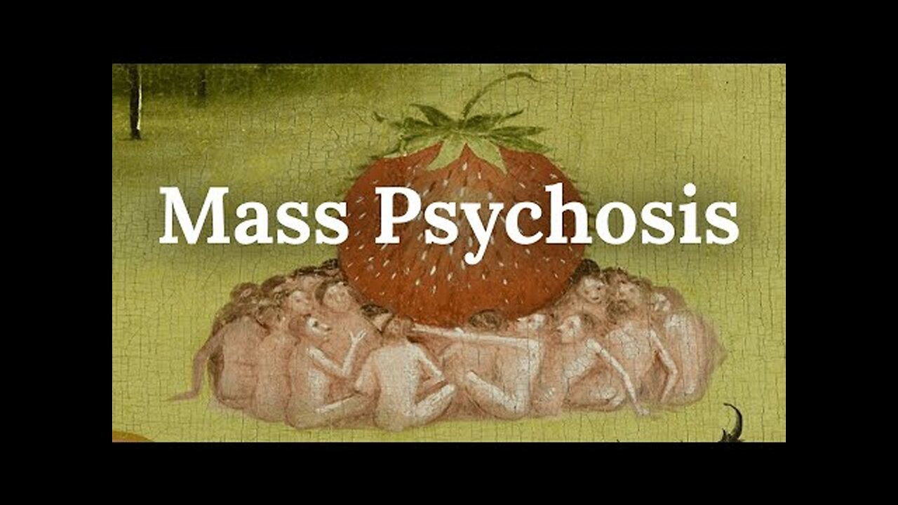 The Manufacturing of a Mass Psychosis! Can Sanity Return to an Insane World?