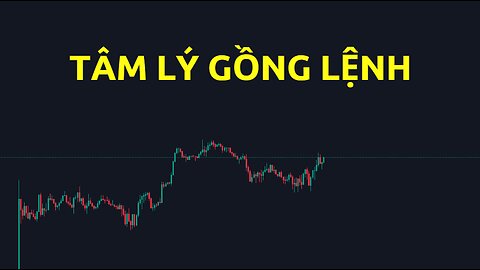 Tâm lý gồng lệnh | Trading | Angel