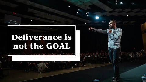 Deliverance is Not the GOAL - Pastor Vlad