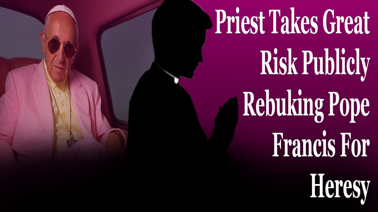 Priest Takes Great Risk Publicly Rebuking Pope Francis For Heresy