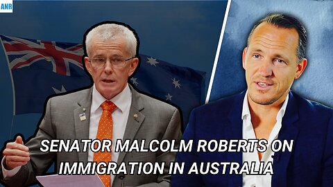 Senator Malcolm Roberts on immigration in Australia - McIntyre Report