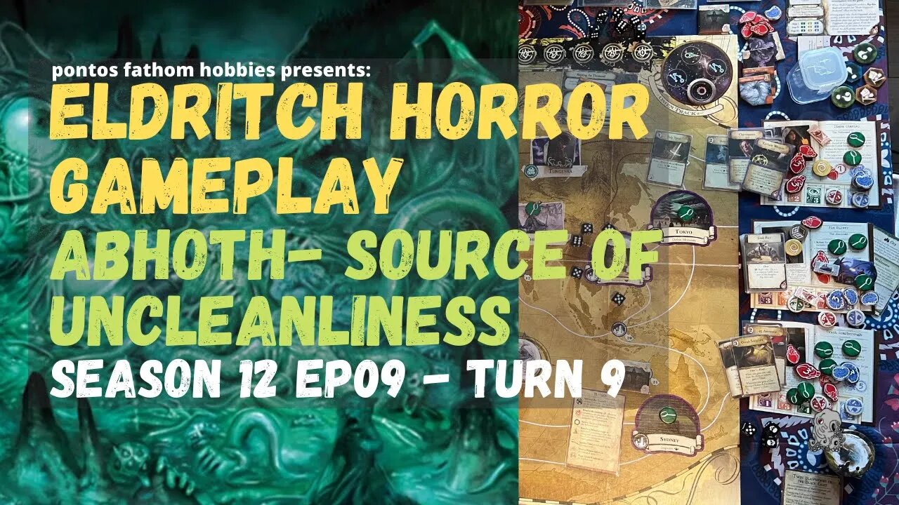 Eldritch Horror S12E09 - Season 12 Episode 09 - Abhoth - The Source of Uncleanliness - Turn 9