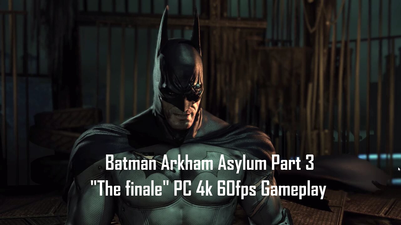 Batman Arkham Asylum Part 3 "The Finale" PC 4k 60fps