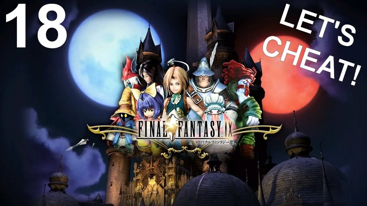 Final Fantasy IX (PS4) - CHEAT Playthrough (Part 18)