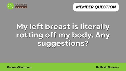 My left breast is literally rotting off my body. Any suggestions?