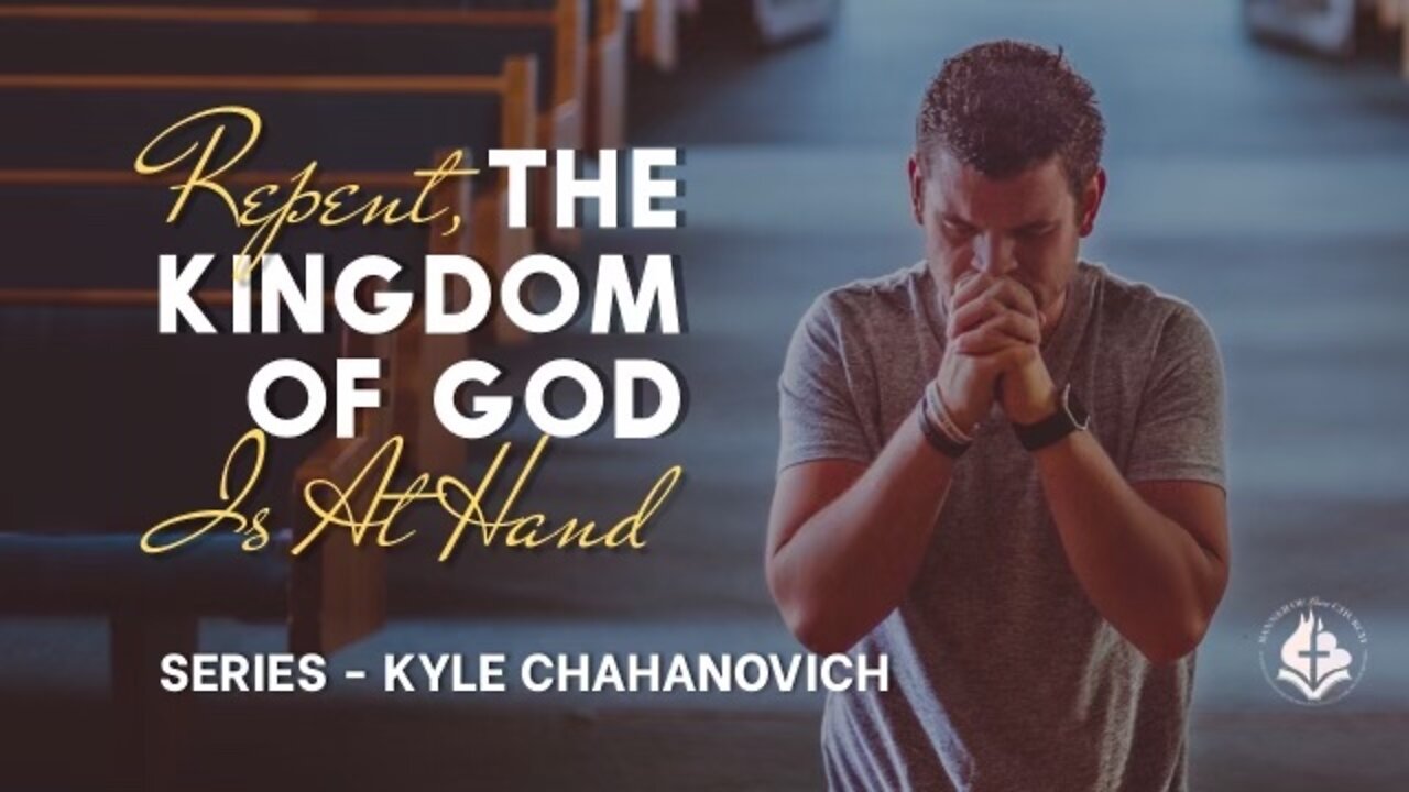 The Kingdom Of God - Kyle Chahanovich September 11th, 2022